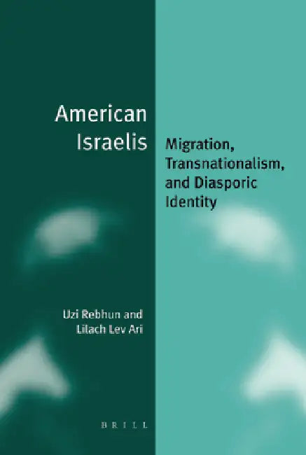 American Israelis (Paperback): Migration, Transnationalism, and Diasporic Identity by Uzi Rebhun, Lilach Lev Ari
