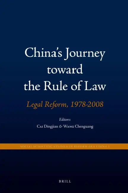 China's Journey Toward the Rule of Law: Legal Reform, 1978-2008 by Dingjian Cai, Chenguang Wang, Bryan G. Davis