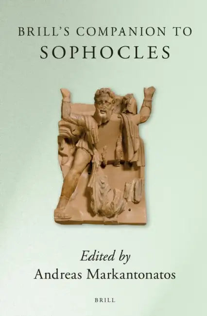 Brill's Companion to Sophocles by Andreas Markantonatos
