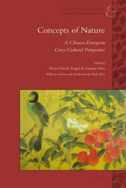 Concepts of Nature: A Chinese-European Cross-Cultural Perspective by Hans Ulrich Vogel, Günter Dux