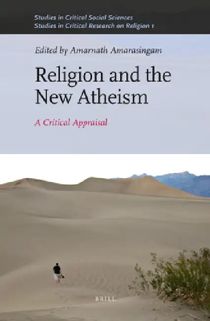Religion and the New Atheism: A Critical Appraisal by Steve Fuller, Christopher Rodkey, Jeffrey W. Robbins