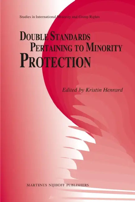 Double Standards Pertaining to Minority Protection by Kristin Henrard