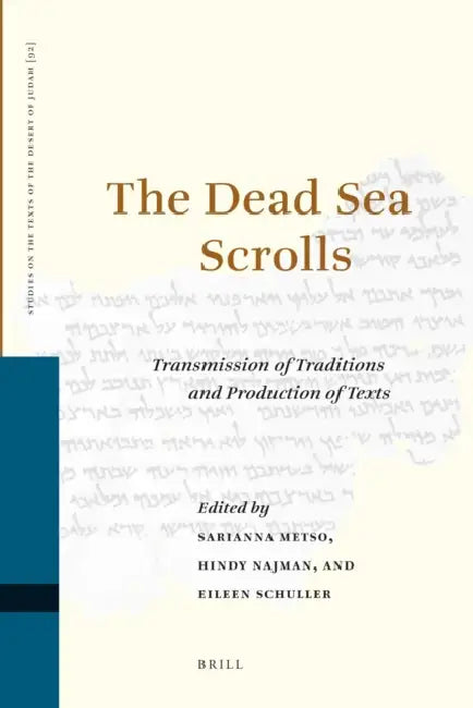 The Dead Sea Scrolls: Transmission of Traditions and Production of Texts by Sarianna Metso, Hindy Najman, Eileen Schuller
