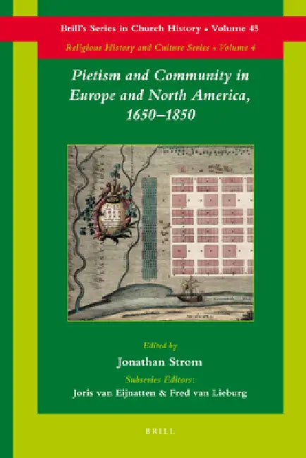 Pietism and Community in Europe and North America, 1650-1850 by Jonathan Strom
