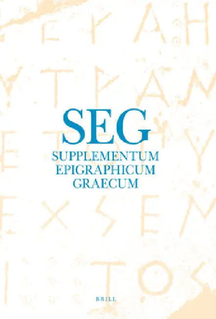 Supplementum Epigraphicum Graecum, Volume LVI (2006) by Angelos Prof Dr Chaniotis, Rolf Dr Tybout, R. S. Stroud