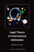 Legal Theory of International Arbitration by Emmanuel Gaillard