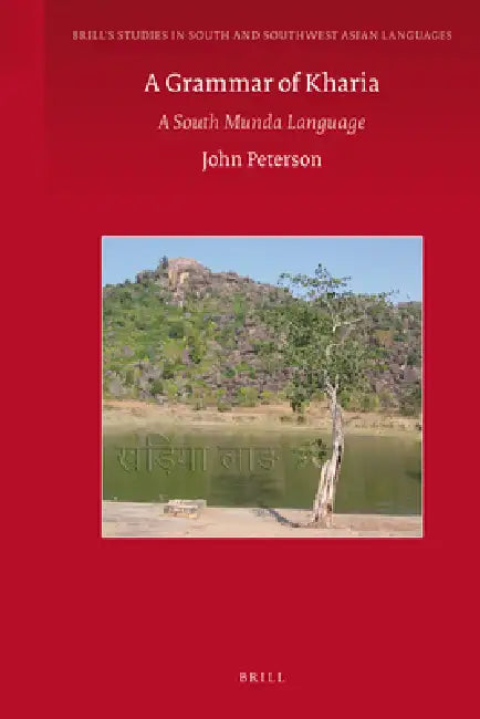 A Grammar of Kharia: A South Munda Language by John Peterson