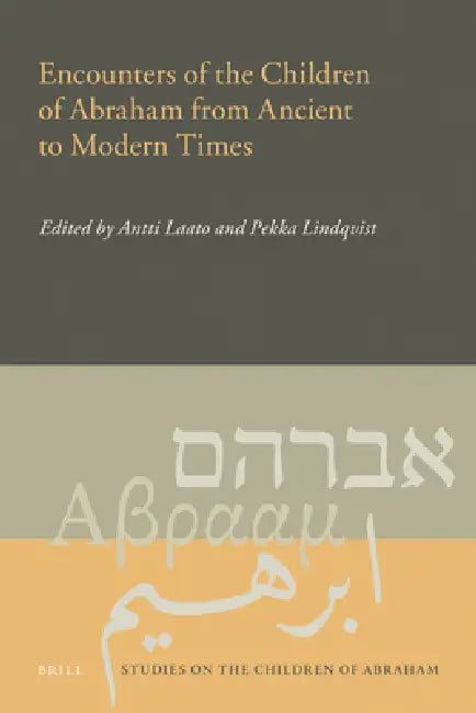 Encounters of the Children of Abraham from Ancient to Modern Times by Antii Laato, Pekka Lindqvist
