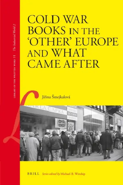 Cold War Books in the 'Other' Europe and What Came After by Jiřina Smejkalová