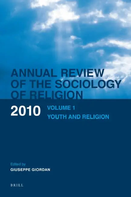 Annual Review of the Sociology of Religion. Volume 1 (2010): Youth and Religion by Giuseppe Giordan