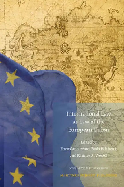 International Law as Law of the European Union by Enzo Cannizzaro, Paolo Palchetti, Ramses A. Wessel
