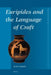 Euripides and the Language of Craft by Mary C. Stieber