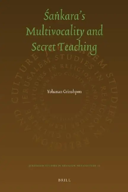 The Secret Sankara: On Multivocality and Truth in Sankara's Teaching by Yohanan Grinshpon