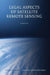 Legal Aspects of Satellite Remote Sensing by Atsuyo Ito