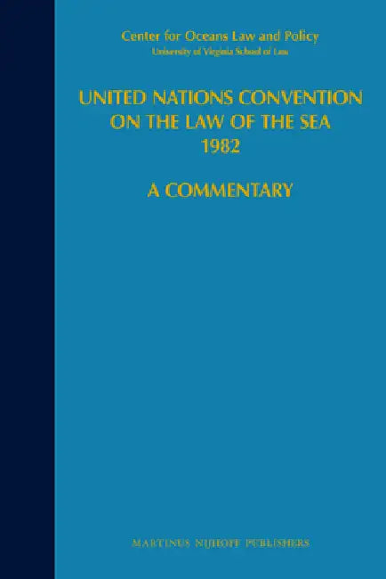 United Nations Convention on the Law of the Sea 1982, Volume VII: A Commentary by Myron Nordquist