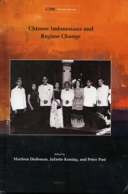 Chinese Indonesians and Regime Change by Marleen Dieleman, Juliette Koning, Peter Post