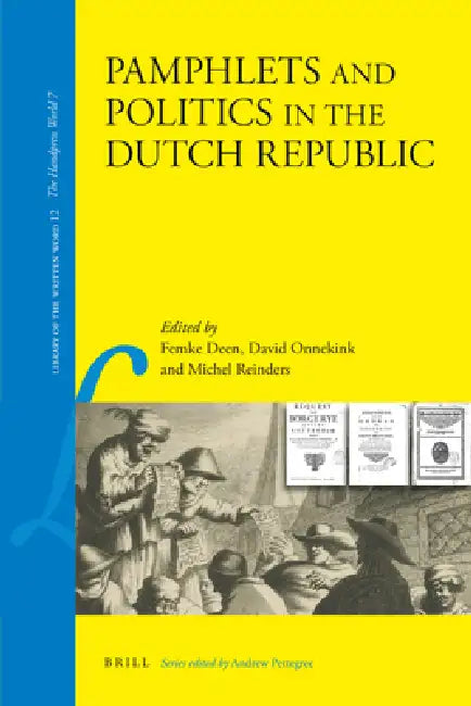 Pamphlets and Politics in the Dutch Republic by Femke Deen, Michel Reinders, David Onnekink