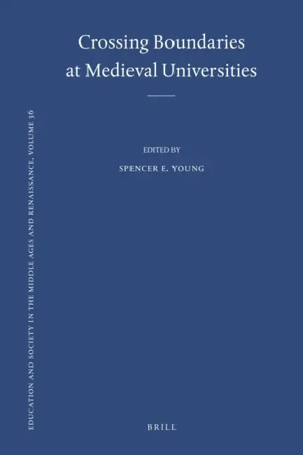 Crossing Boundaries at Medieval Universities by Spencer E. Young