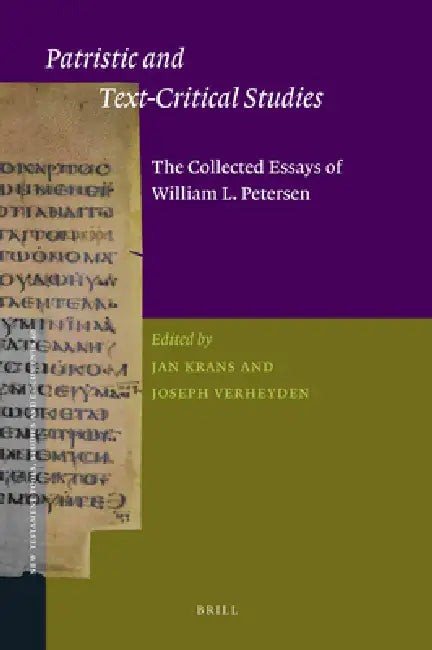 Patristic and Text-Critical Studies: The Collected Essays of William L. Petersen by Jan Krans, Joseph Verheyden