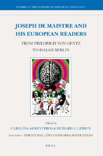 Joseph de Maistre and His European Readers: From Friedrich Von Gentz to Isaiah Berlin by Jean-Louis Darcel, Cyprian Blamires, Kevin Erwin