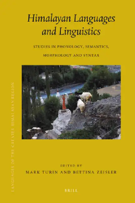 Himalayan Languages and Linguistics: Studies in Phonology, Semantics, Morphology and Syntax by Mark Turin, Bettina Zeisler