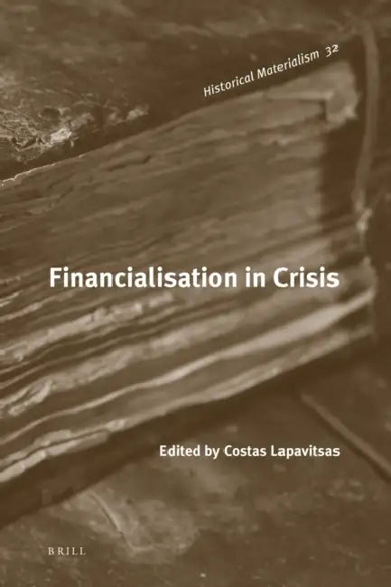 Financialisation in Crisis by Costas Lapavitsas