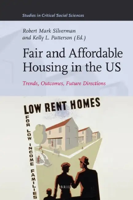 Fair and Affordable Housing in the U.S.: Trends, Outcomes, Future Directions by Robert M. Silverman, Kelly L. Patterson