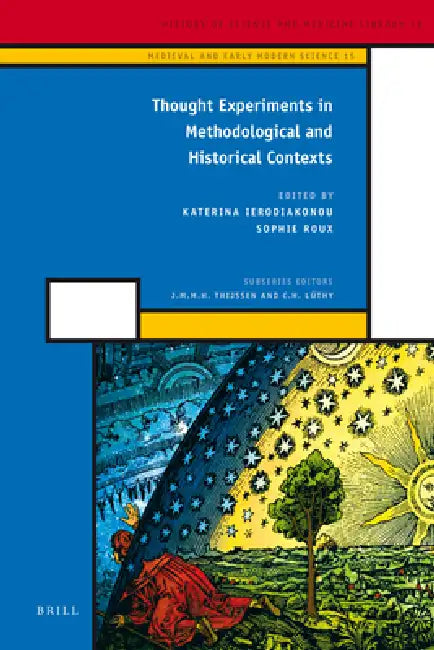 Thought Experiments in Methodological and Historical Contexts by Katerina Ierodiakonou, Sophie Roux