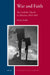 War and Faith: The Catholic Church in Slovenia, 1914-1918 by Pavlina Bobič