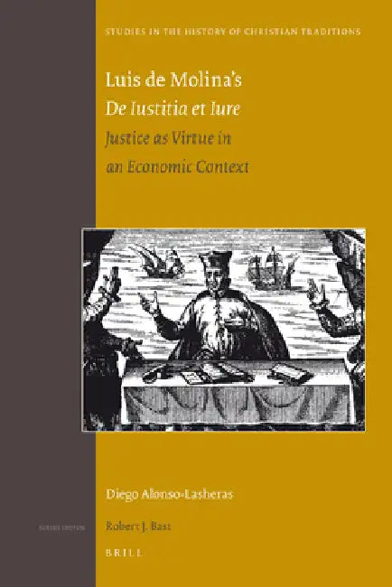 Luis de Molina's de Iustitia Et Iure: Justice as Virtue in an Economic Context by Diego Alonso-Lasheras Sj