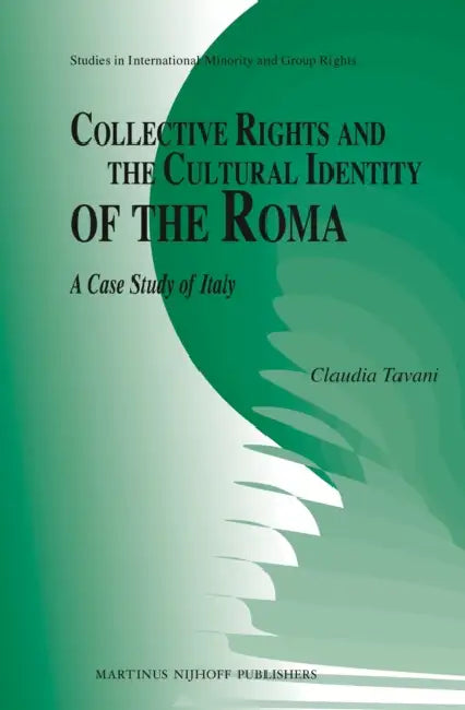 Collective Rights and the Cultural Identity of the Roma: A Case Study of Italy by Claudia Tavani