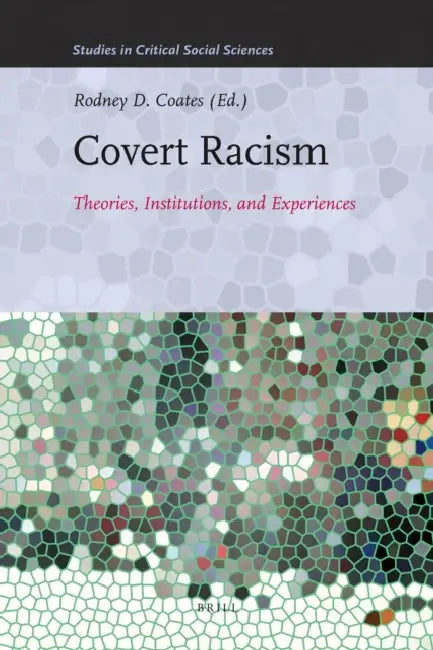 Covert Racism: Theories, Institutions, and Experiences by Janet Morrison, Rodney D. Coates