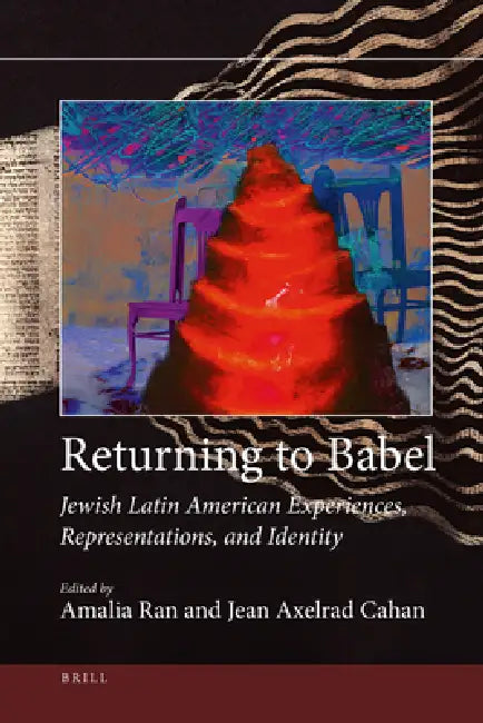 Returning to Babel: Jewish Latin American Experiences, Representations, and Identity by Amalia Ran, Jean Cahan
