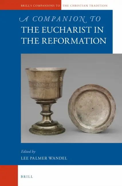 A Companion to the Eucharist in the Reformation by Lee Palmer (EDT) Wandel