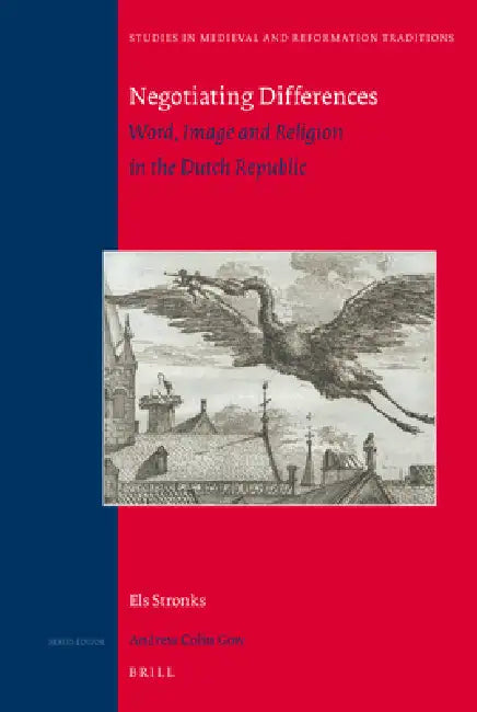 Negotiating Differences: Word, Image and Religion in the Dutch Republic by Els Stronks