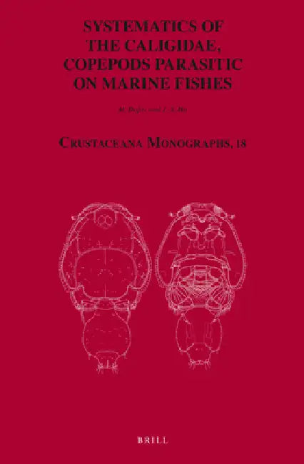 Systematics of the Caligidae, Copepods Parasitic on Marine Fishes by Masahiro Dojiri, Ju-Shey Ho