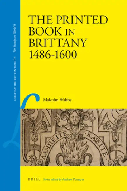 The Printed Book in Brittany, 1484-1600 by Malcolm Walsby
