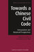 Towards a Chinese Civil Code: Comparative and Historical Perspectives by Lei Chen, Van Rhee
