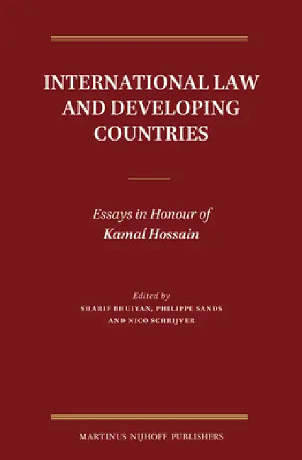International Law and Developing Countries: Essays in Honour of Kamal Hossain by Sharif Bhuiyan, Philippe Sands, Nico J. Schrijver