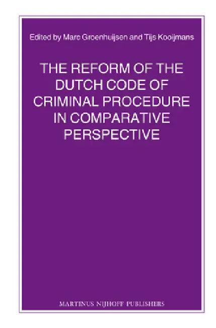 The Reform of the Dutch Code of Criminal Procedure in Comparative Perspective by M. S. Groenhuijsen, Tijs Kooijmans