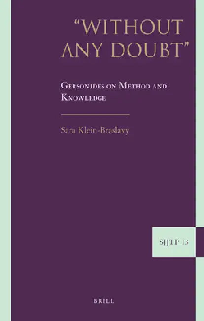 Without Any Doubt: Gersonides on Method and Knowledge by Sara Klein-Braslavy