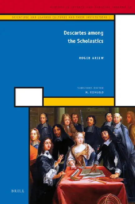 Descartes Among the Scholastics by Roger Ariew