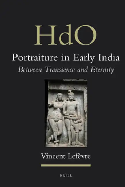 Portraiture in Early India: Between Transience and Eternity by Vincent Lefèvre