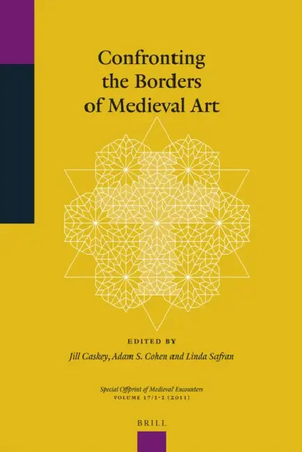 Confronting the Borders of Medieval Art by Jill Caskey, Adam S. Cohen, Linda Safran