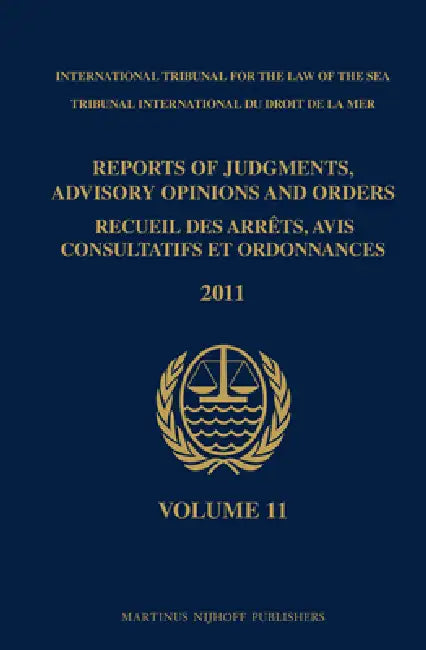 Reports of Judgments, Advisory Opinions and Orders / Recueil Des Arrêts, Avis Consultatifs Et Ordonnances, Volume 11 (2011) by International Tribunal for the Law