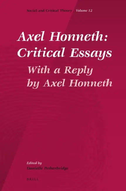 Axel Honneth: Critical Essays: With a Reply by Axel Honneth by Danielle Petherbridge