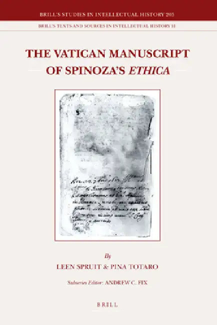 The Vatican Manuscript of Spinoza's Ethica by Leen Spruit, Pina Totaro