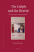 The Caliph and the Heretic: Ibn Sabaʾ And the Origins of Shīʿism by Sean Anthony