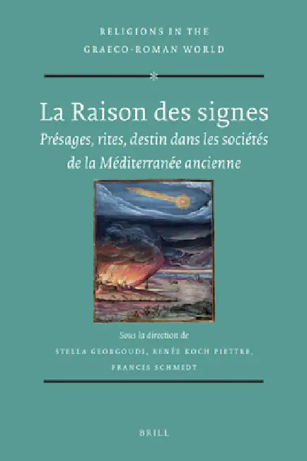 La Raison Des Signes: Présages, Rites, Destin Dans Les Sociétés de la Méditerranée Ancienne by Stella Georgoudi, Renée Koch Piettre, Francis Schmidt