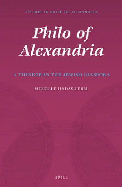 Philo of Alexandria: A Thinker in the Jewish Diaspora by Mireille Hadas-Lebel